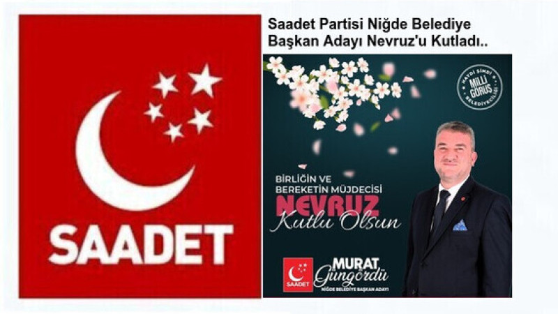 Saadet Partisi Niğde Belediye Başkan Adayı Nevruz'u Kutladı..