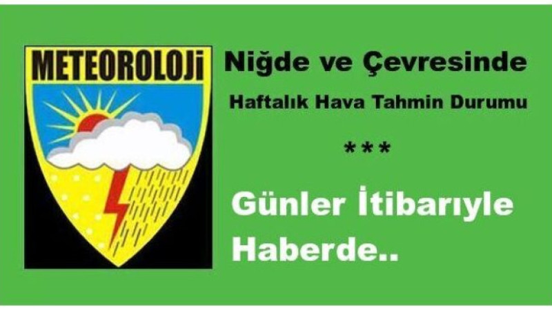 Niğde ve Çevresinde 7 Günlük Hava Tahmin Raporu