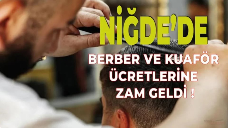 Niğde'de Berber ve Kuaför Ücret Tarifesi Zamlandı..