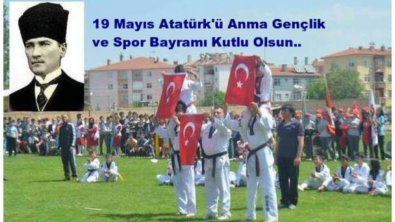 19 Mayıs Atatürk'ü Anma Gençlik ve Spor Bayramı Kutlu Olsun