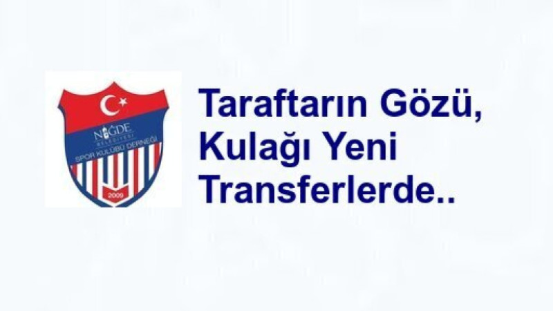 Taraftarın Gözü, kulağı Yeni Transferlerde..